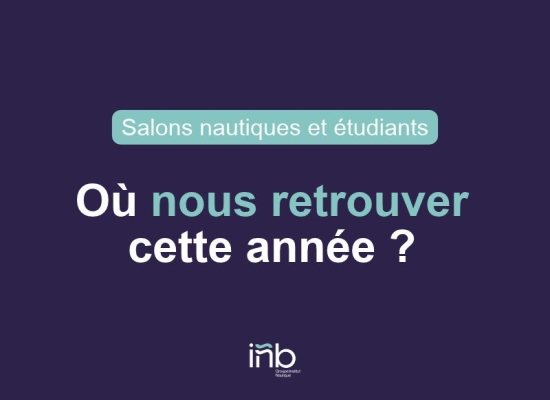 Salons nautiques et étudiants : venez rencontrer l’INB ! 